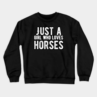 Just a girl who loves horses Crewneck Sweatshirt